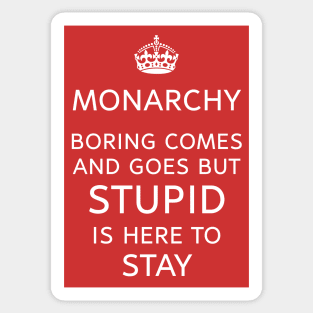 Monarchy Rules? Stupid is Forever Sticker